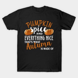 Pumpkin Spice and Everything Nice That s What T-Shirt